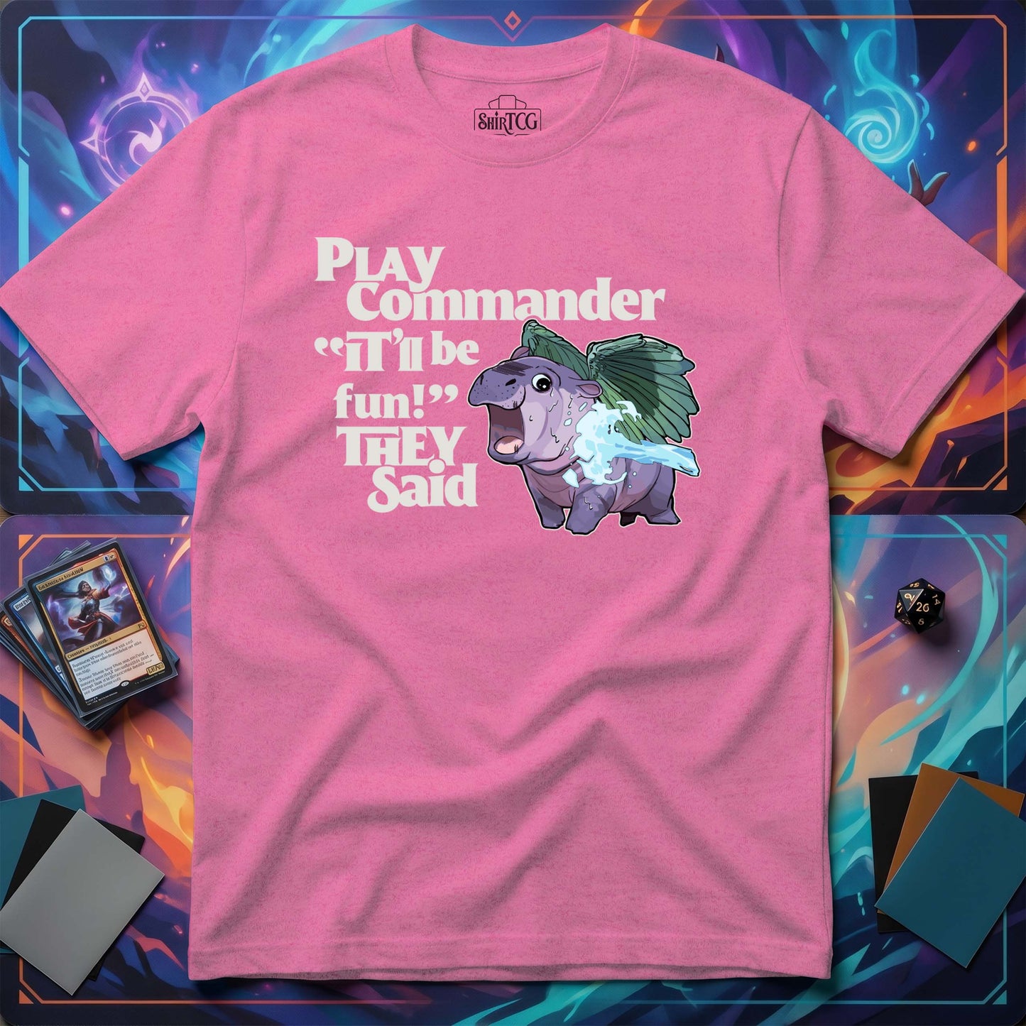 "Play Commander They Said" T-Shirt