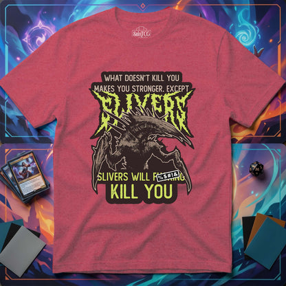Slivers Will Kill You T-Shirt
