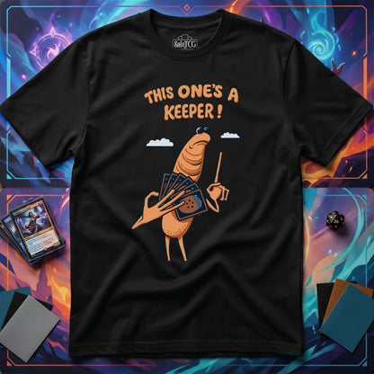 This One's A Keeper! T-shirt