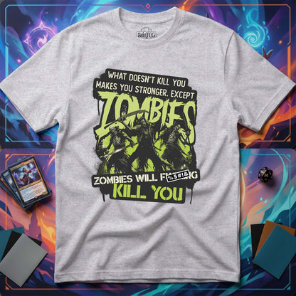 Zombies Will Kill You T-Shirt