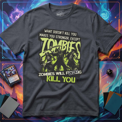 Zombies Will Kill You T-Shirt