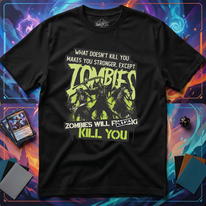Zombies Will Kill You T-Shirt