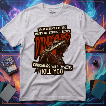 Dinosaurs Will Kill You T-Shirt