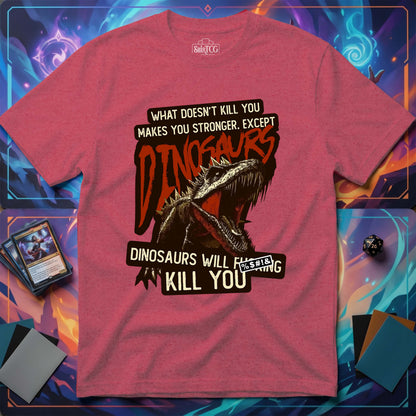 Dinosaurs Will Kill You T-Shirt