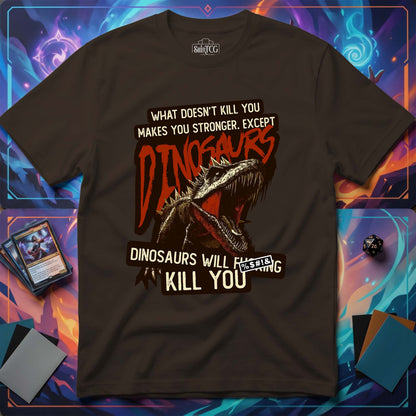 Dinosaurs Will Kill You T-Shirt