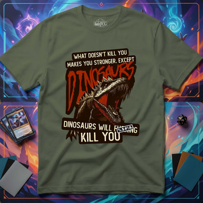 Dinosaurs Will Kill You T-Shirt